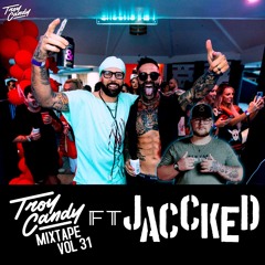 Troy Candy Mixtape Vol.31 Ft. JACCKED