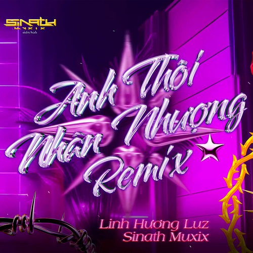 Anh Thôi Nhân Nhượng - Linh Hương Luz x Sinath Muxix