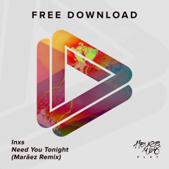 Inxs - Need You Tonight (Marãez Remix) [FREE DOWNLOAD]