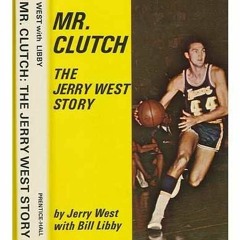[ACCESS] PDF 💚 Mr. Clutch: The Jerry West Story by  Jerry West &  Bill Libby KINDLE
