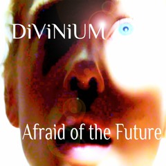 AFRAiD OF THE FUTURE
