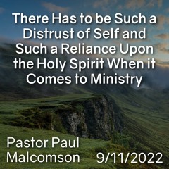 There Has to be Such a Distrust of Self & a Reliance Upon the Holy Spirit When it Comes to Ministry