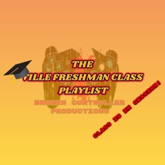 The "Ville Freshman Class" Playlist Years 1-3