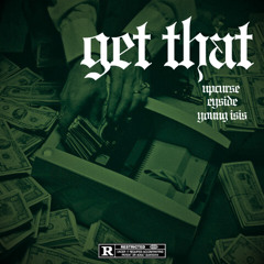Get That - Upcurse, Eyside, Young Isis