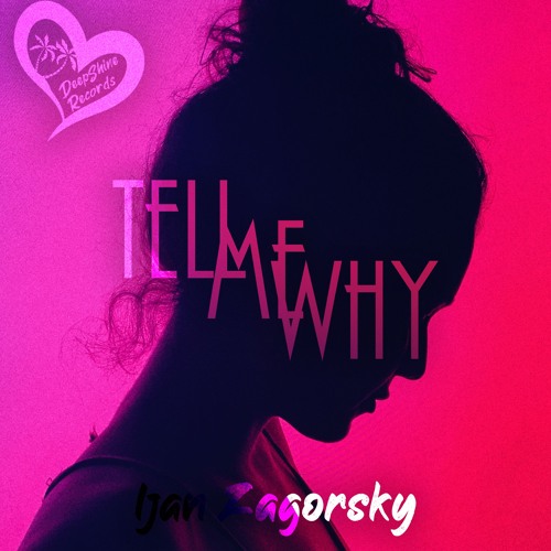 Ijan Zagorsky - Tell Me Why (Original Mix)