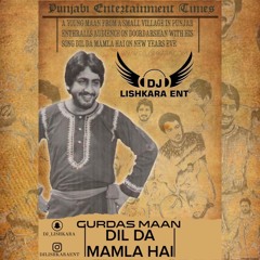 DIL DA MAMLA HAI - GURDAS MAAN - DJ LISHKARA