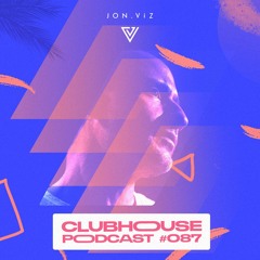 ClubHouse Podcast #087 - House