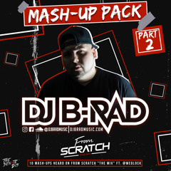 B-Rad Mash-Up Pack Part. 2 (10 Mash-Ups) (From Scratch "The Mix") | FREE DOWNLOAD