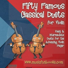 [READ] KINDLE 💘 Fifty Famous Classical Duets for Violin: Easy and Intermediate Duets