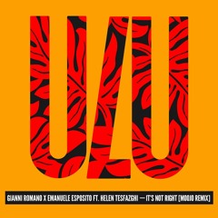 Gianni Romano X Emanuele Esposito Feat. Helen Tesfazghi - It's Not Right (Moojo Remix)