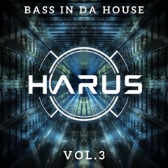 BASS IN DA HOUSE - [VOL.3] - DJ HARUS
