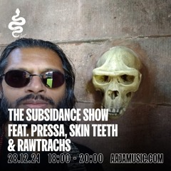 The Subsidance Show feat. Pressa, Skin Teeth & Rawtrachs - Aaja channel 1 - 28 12 24