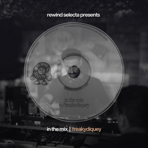 Rewind Selecta presents: in the mix w/ freakydiquey