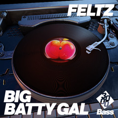 Feltz - Big Batty Gal