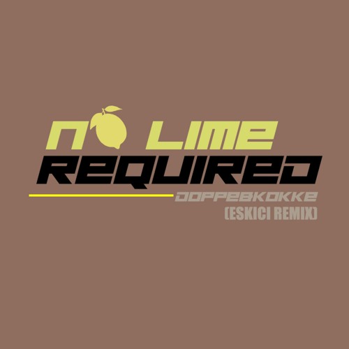 No Lime Required (ESKICI Remix)