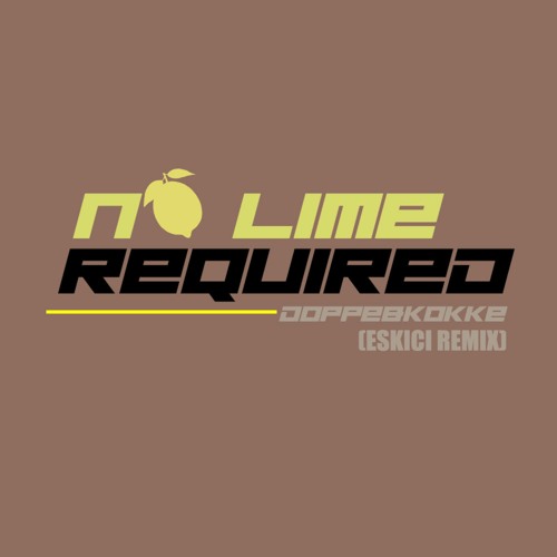 No Lime Required (ESKICI Remix)