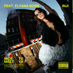 NICE TO MEET YA (feat. Flyana Boss)