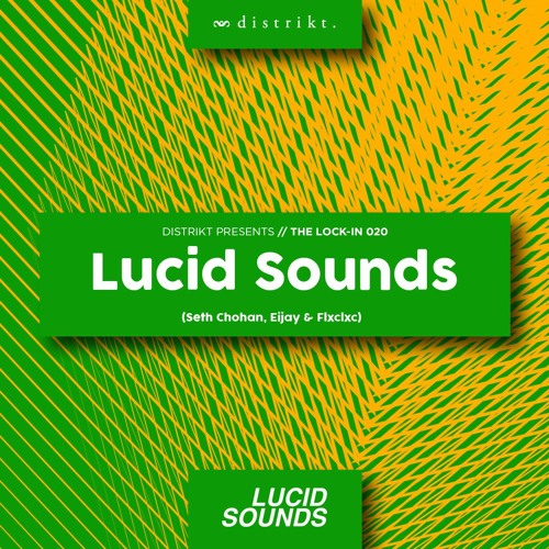 Distrikt Presents The Lock In 020: Lucid Sounds (Seth Chohan, Eljay & Flxclxc)