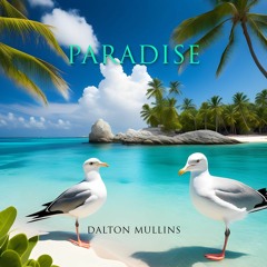 Paradise by Dalton Mullins