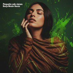 Pequeño vals vienes (Borja Moskv Remix)