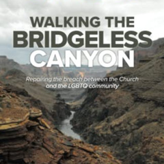 Access EBOOK 📒 Walking the Bridgeless Canyon Discussion Guide: A Discussion Guide fo
