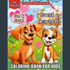 Read PDF 📖 Sweet And Heartfelt Coloring Book For Kids 4-12: With Lovely Hearts, Floral, Animal, An