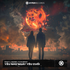 Yêu Như Ngày Yêu Cuối (SonTy x Noper x Xlim Extended Mix) [HyperRecords]