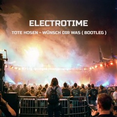 WÜNSCH DIR WAS ( ELECTROTIME BOOTLEG )