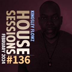 House Sessions #136 - February 2024 Podcast