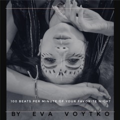 100 beats per minute of your favourite night by EVA VOYTKO