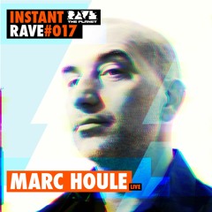 Marc Houle @ Instant Rave #017 w/ Blakksheep