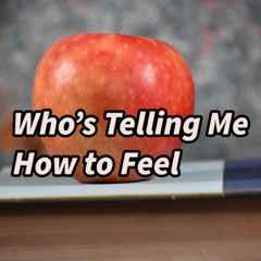 Who's Telling Me How to Feel (English ver.)