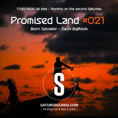 Promised Land 021 - 08/12/2023 - Bjorn Salvador & Danni Bigroom - Saturo Sounds
