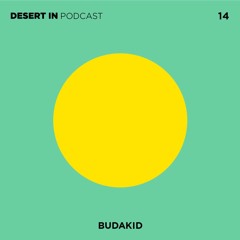Budakid @ Desert In Podcast 14
