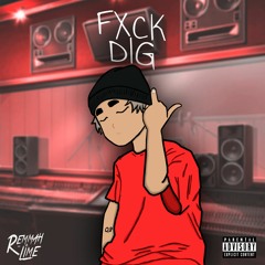 FXCK DIG