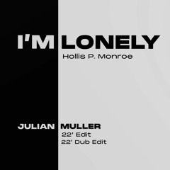 Hollis P. Monroe - I'm Lonely (Julian Muller 22' Edit)