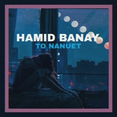 HAMID BANAY - TO NANUET (THE 300C REMIX)