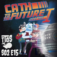 Cath To The Future Part 1
