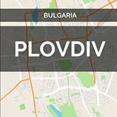 [GET] EPUB KINDLE PDF EBOOK Plovdiv, Bulgaria - City Map by  Jason Patrick Bates 📍