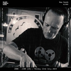 New Seeds w/ amc - 22.07.24