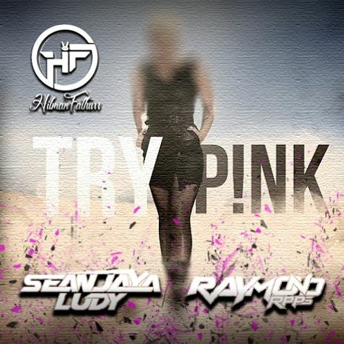 P!NK - TRY [ HilmanFathurr ♦] #Req RPPS X SEANJAYALUDY
