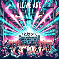 ALL WE ARE (HanzeN Remix)