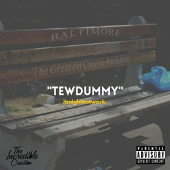 "TewDummy" - itmightnotwork.
