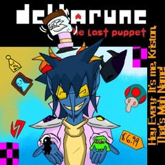 Hey Every- It's Me Kriston. That's Mah Name! - [deltarune: The Last Puppet]