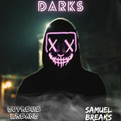 Darks - SupremeBreaks & SamuelBreaks