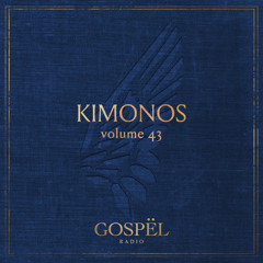GOSPËL Radio Vol 43 Kimonos