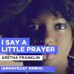 Say Little Prayer(Groovecat Remix)