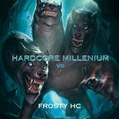 Hardcore Millenium V6 | Frosty Hc