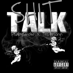 SHIT TALK *PBABYSMOKE x TRISTESONN*