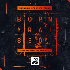 Brennan Heart - Born & Raised feat. Enina (Official I AM HARDSTYLE Anthem 2020)